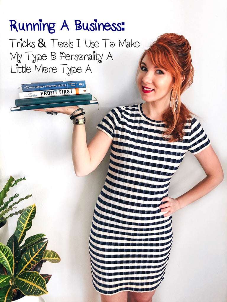 Running A Business : Tricks & Tools I Use To Make My Type B Personality A Little More Type A